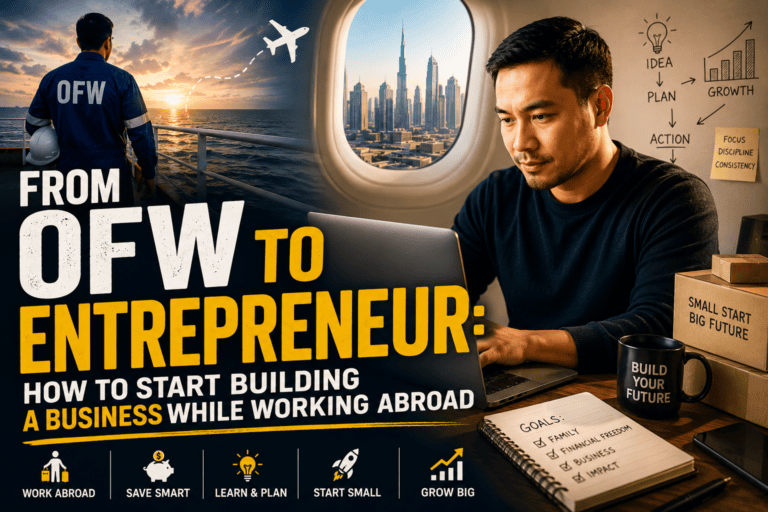 From OFW to Entrepreneur: How to Start Building a Business While Working Abroad